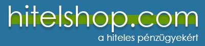 HitelShop - a hiteles pénzügyekért, mert megérdemli